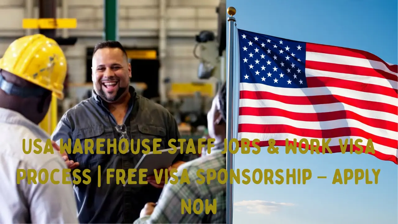 USA Warehouse Staff Jobs & Work Visa Process | Free Visa Sponsorship – Apply Now